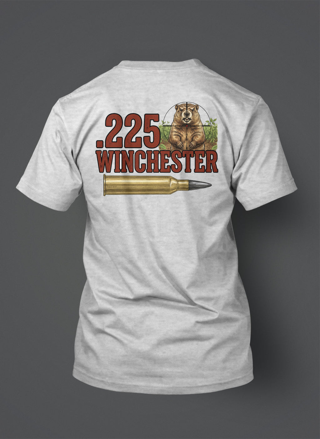 .225 Winchester T-Shirt - Ground Hog in the Crosshairs